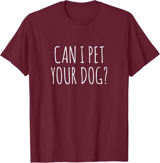 Can I Pet Your Dog Women Girls Kids T-Shirt - T-Shirt | Maroon