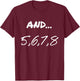 Funny Saying And 5, 6, 7, 8, Dance Theater Dancing Men Women T-Shirt - T-Shirt | Maroon