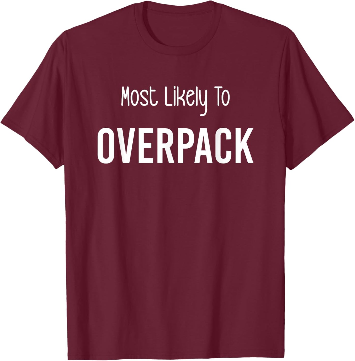 Most Likely To Overpack Matching Vacation Trip T-Shirt - T-Shirt | Maroon