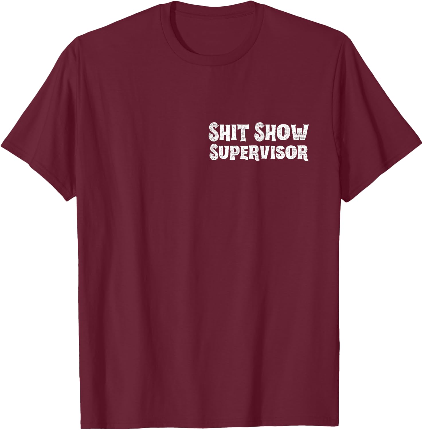 Shit Show Supervisor Skull Boss Skeleton (On Back) T-Shirt - T-Shirt | Maroon