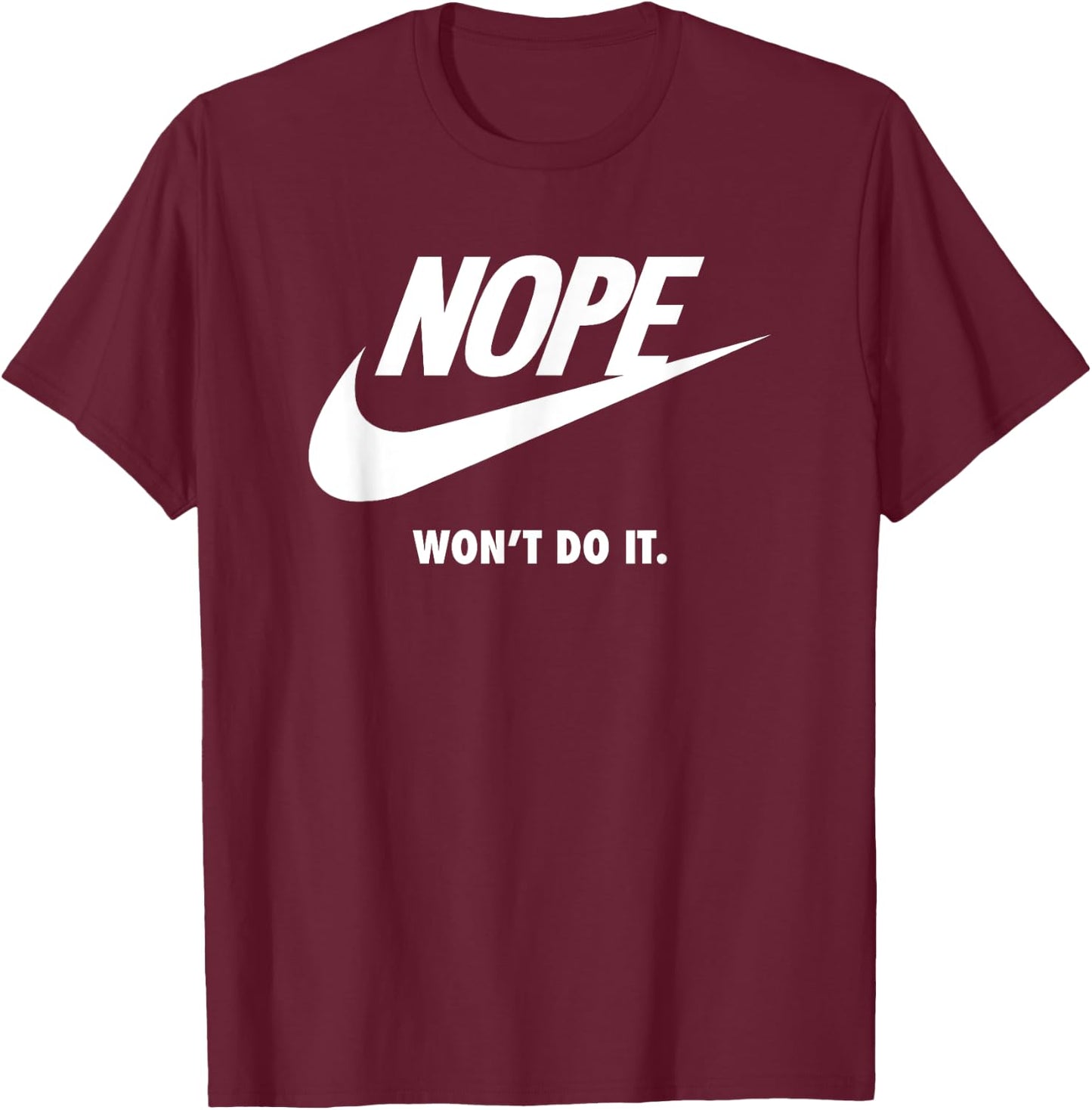 Nope, will not do, funny sports brand, satirical sportswear T-Shirt - T-Shirt | Maroon