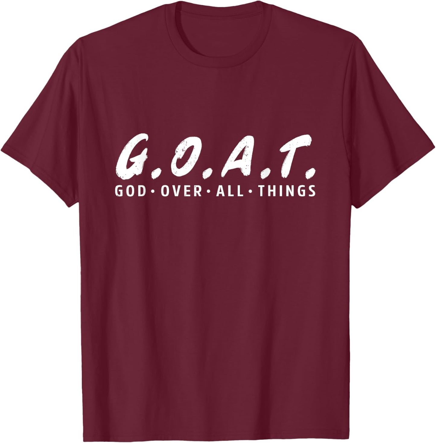 G.O.A.T. Goat Over All Things Jesus Religion God Bible T-Shirt - T-Shirt | Maroon