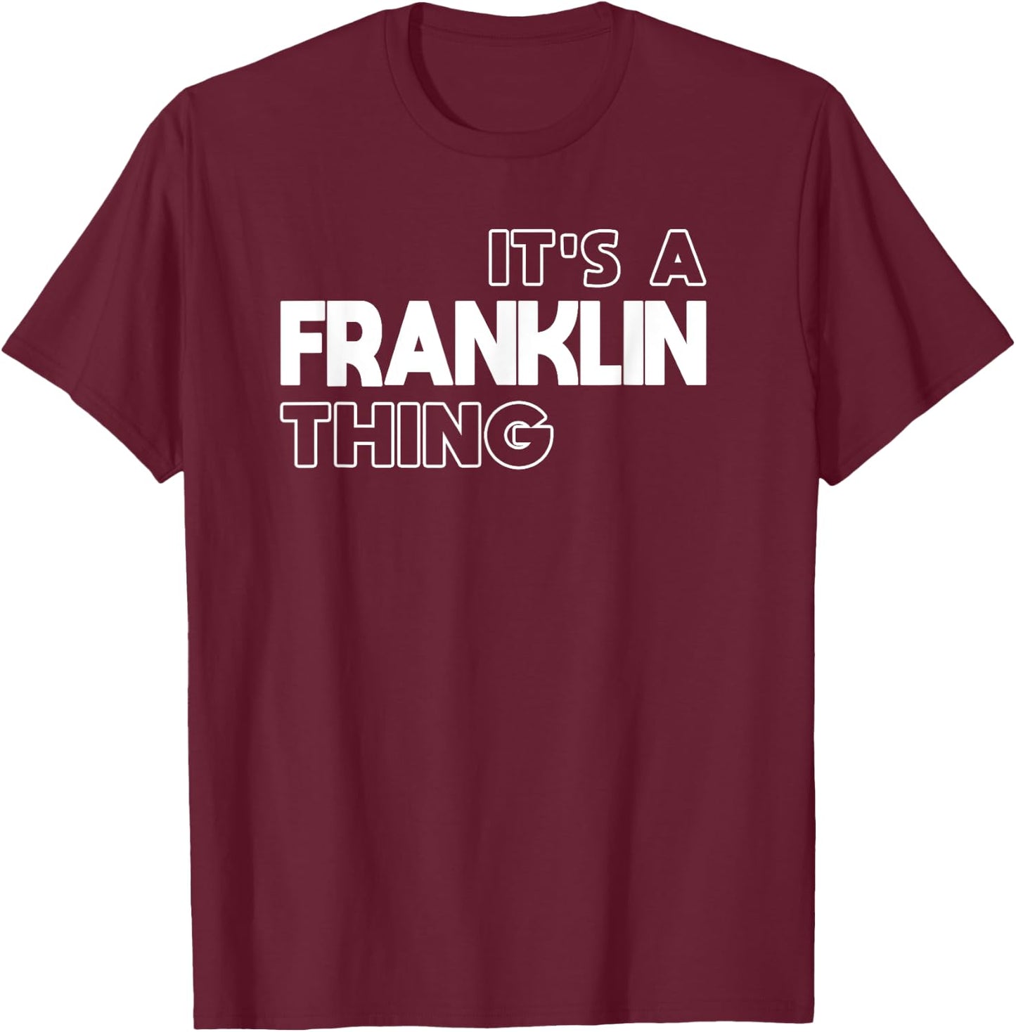 It's a Franklin Thing You Wouldn't Understand - Franklin T-Shirt - T-Shirt | Maroon