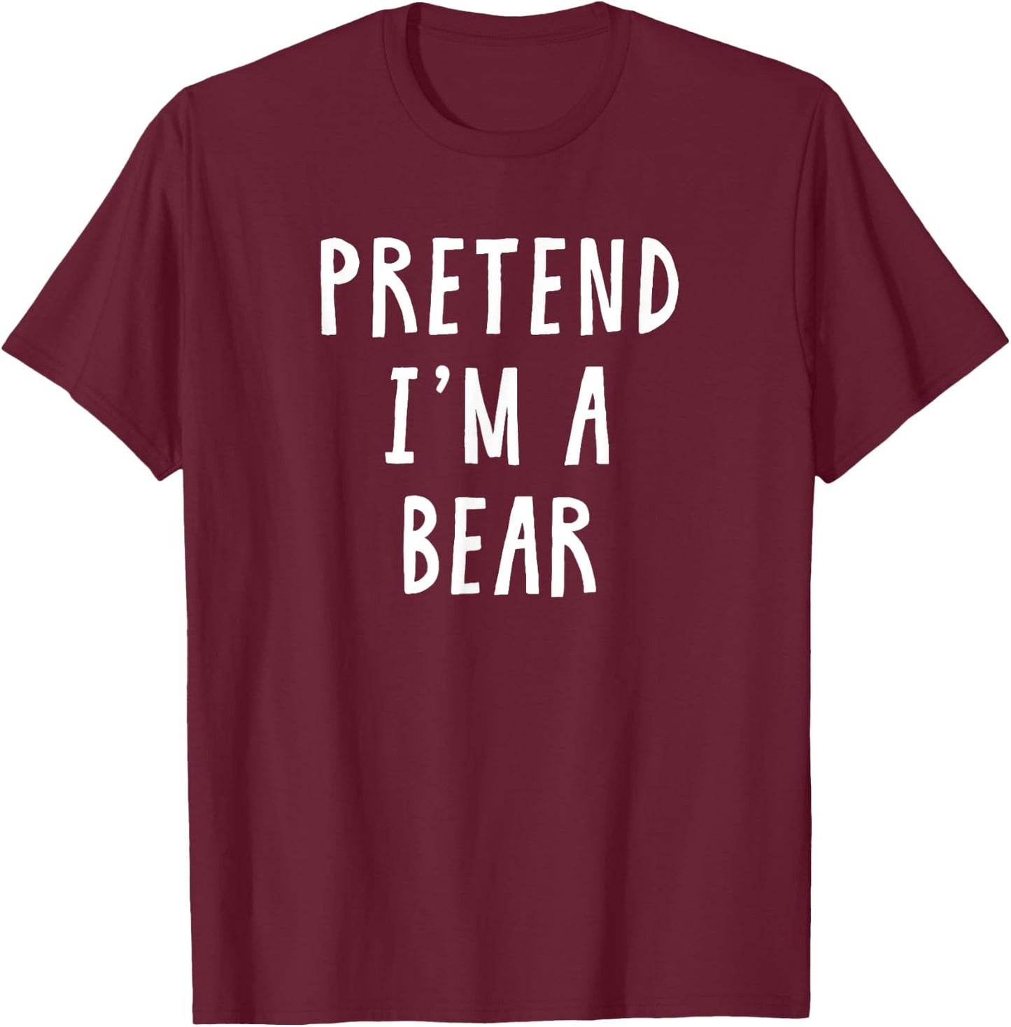 Pretend Im A Bear Costume Women Men Kids Halloween Costume T-Shirt - T-Shirt | Maroon