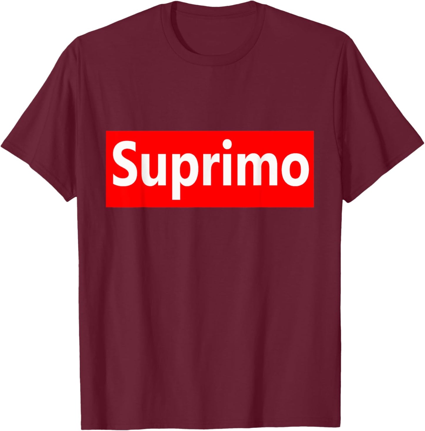 Funny Suprimo Sarcasm Humor Saying Graphic Quote T-Shirt - T-Shirt | Maroon