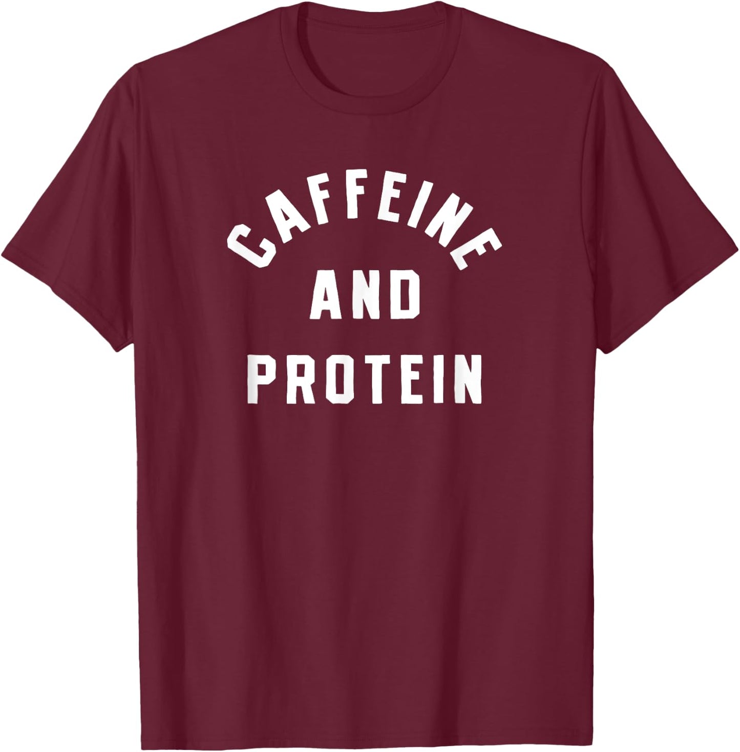 Caffeine And Protein Gym Trainer Fitness Workout Weightroom T-Shirt - T-Shirt | Maroon