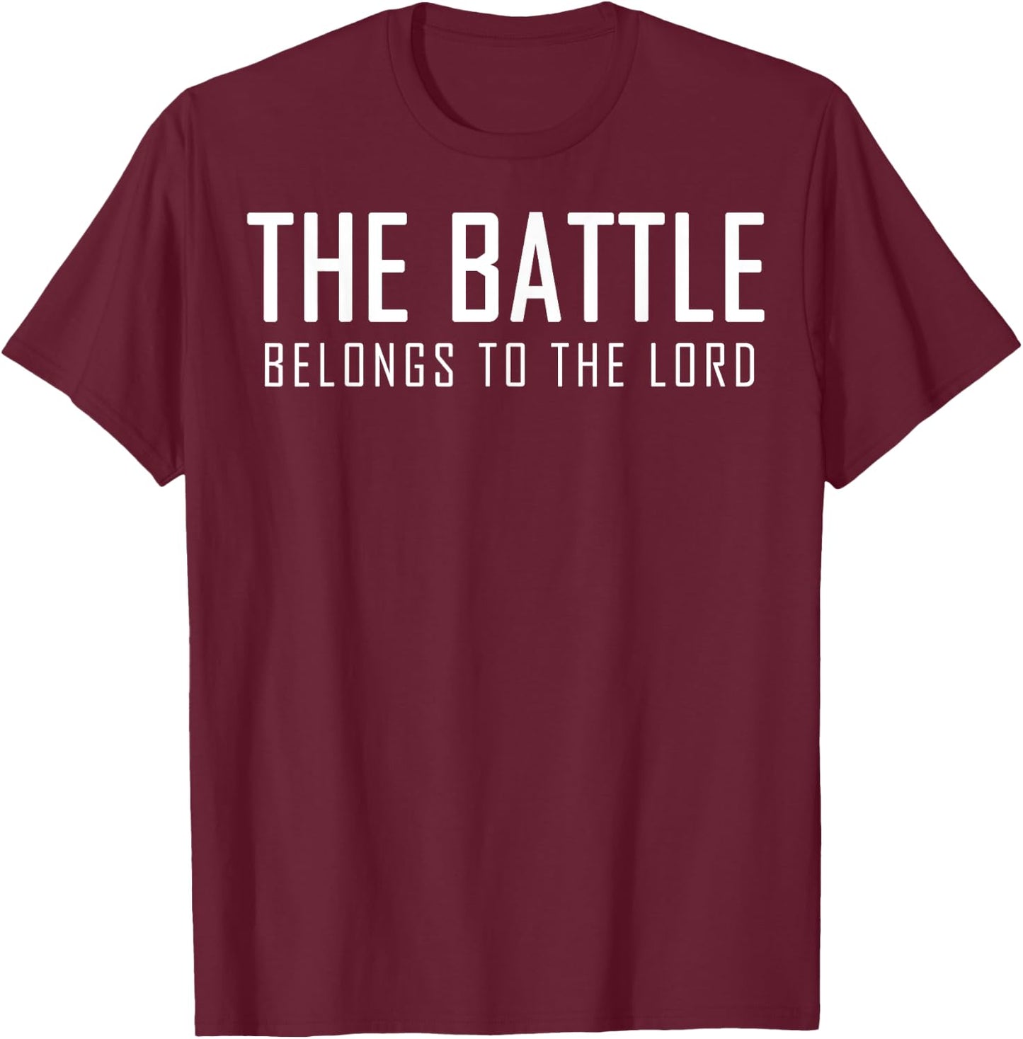 The Battle Belongs To The Lord Christian Religious Quotes T-Shirt - T-Shirt | Maroon