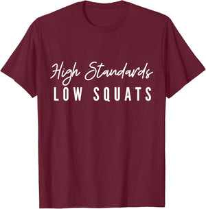 Low Squats High Standards T-Shirt - T-Shirt | Maroon