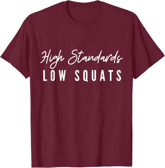 Low Squats High Standards T-Shirt - T-Shirt | Maroon