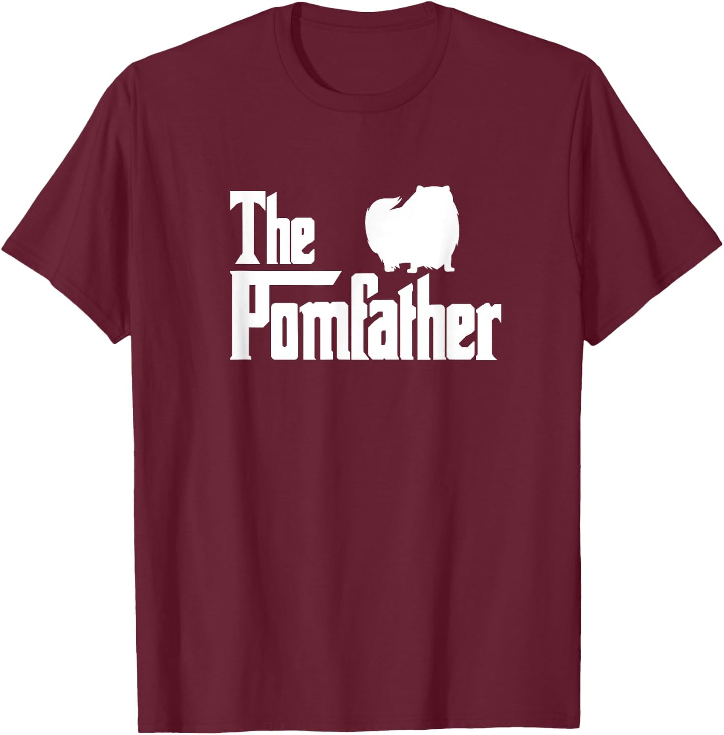 The Pomfather Pomeranian Dog Dad Father Father's Day T-Shirt - T-Shirt | Maroon