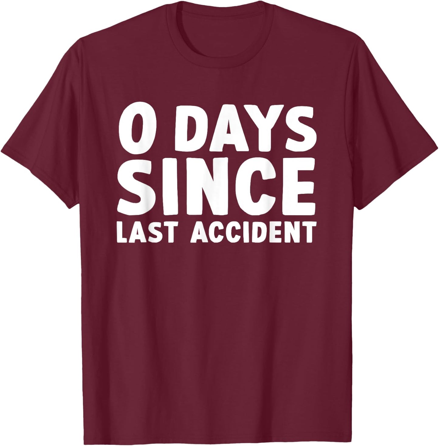 Funny Injury Get Well 0 Days Since Last Accident T-Shirt - T-Shirt | Maroon