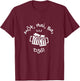 Mot Hai Ba Vietnamese Drink Beer One Two Three, Go! Cheers! T-Shirt - T-Shirt | Maroon