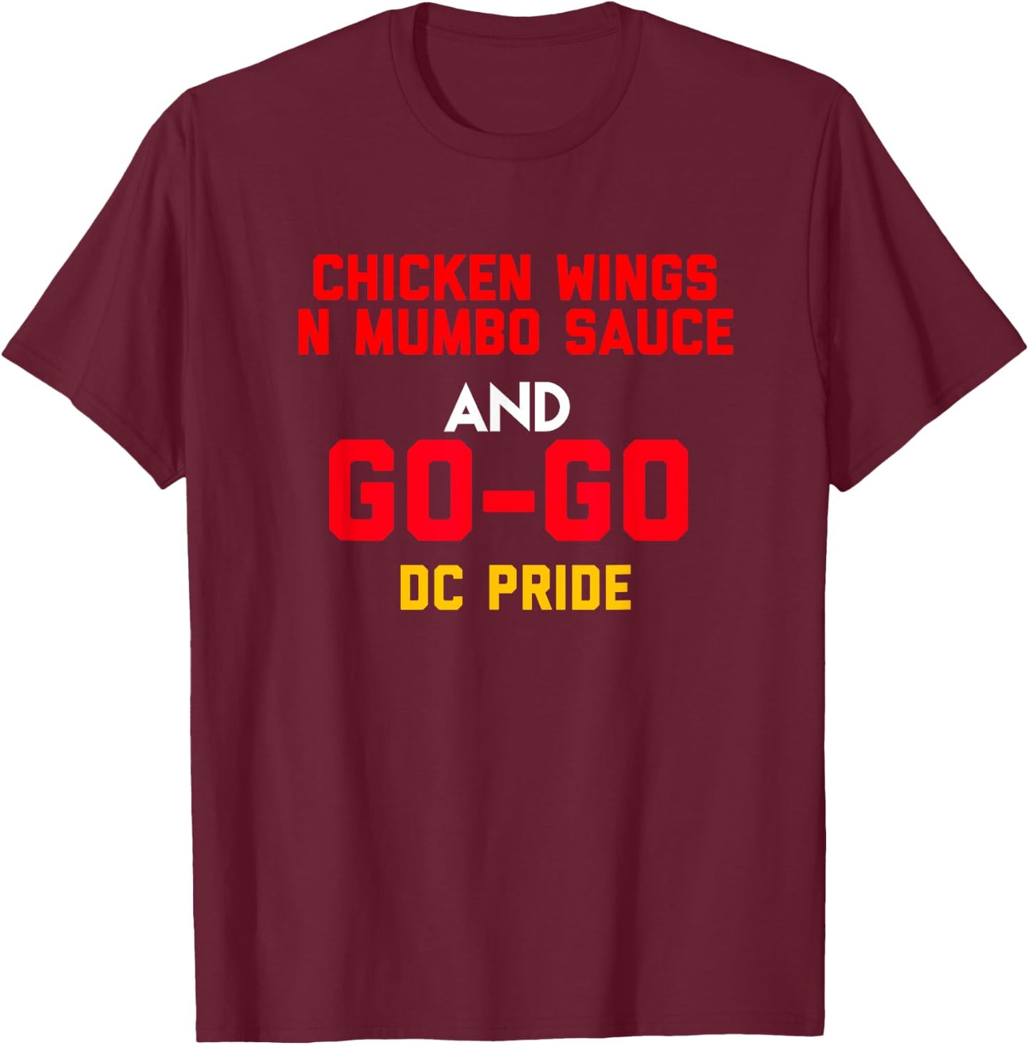 Chicken Wings N Mumbo Sauce and Go Go Music Gift all T-Shirt - T-Shirt | Maroon