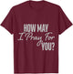 How May I Pray for You Christian Prayer Gifts T-Shirt - T-Shirt | Maroon