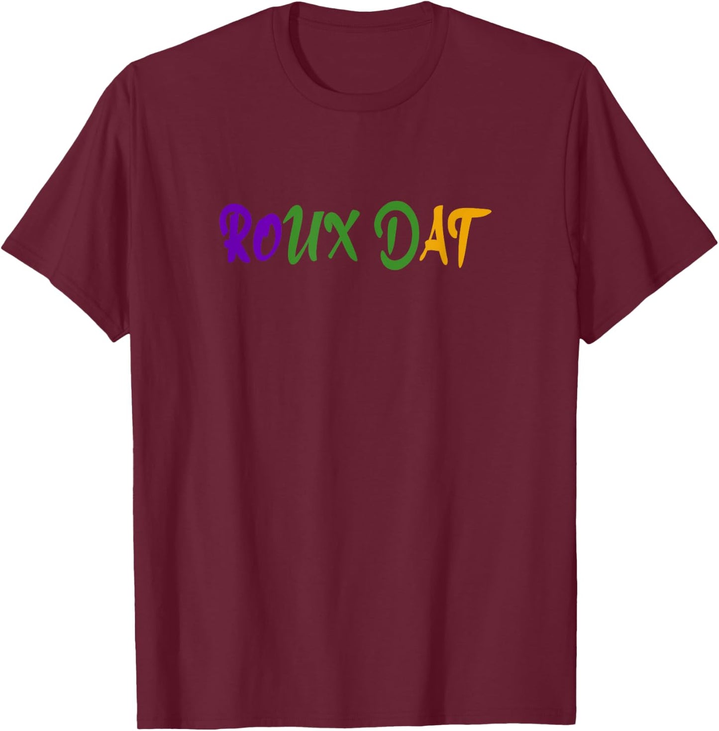 Roux Dat Funny Mardi Gras Gumbo Cookoff Cajun T-Shirt - T-Shirt | Maroon