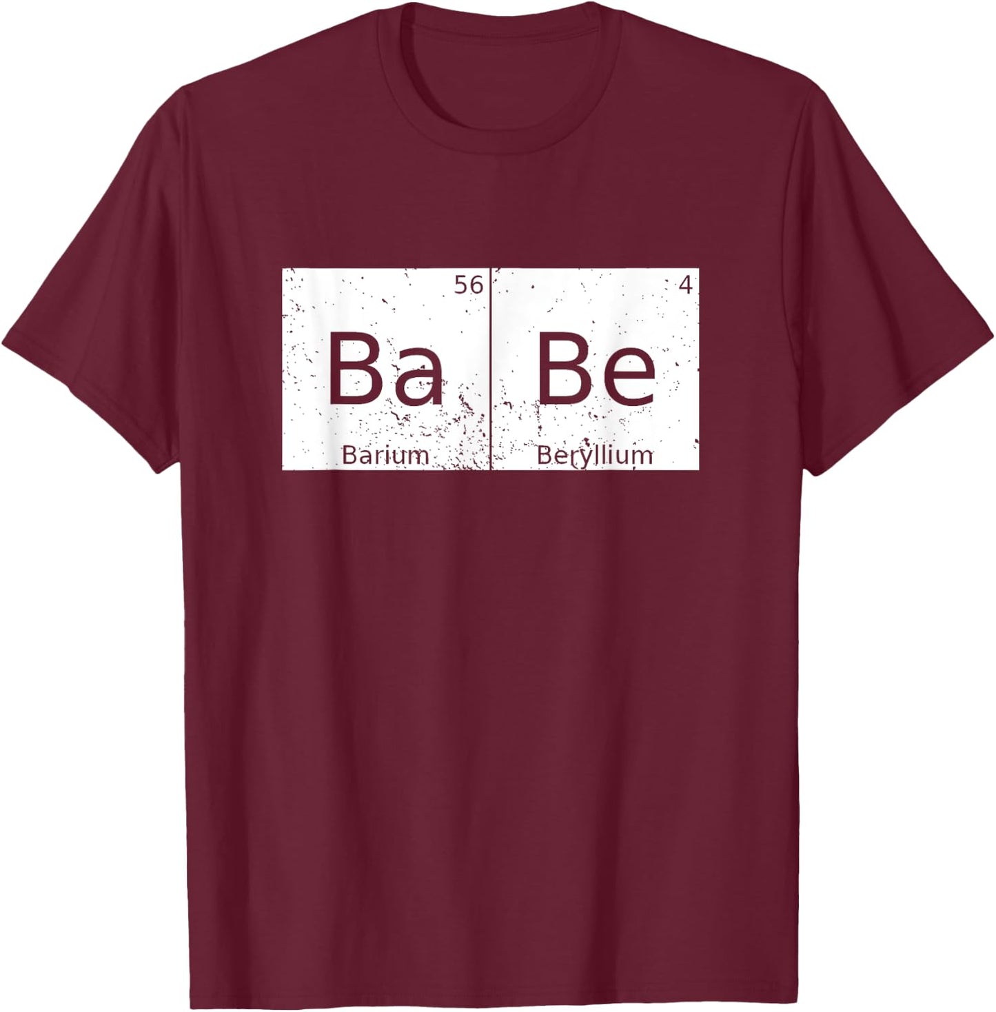 Babe Chemical Periodic Table Physics Funny T-Shirt - T-Shirt | Maroon