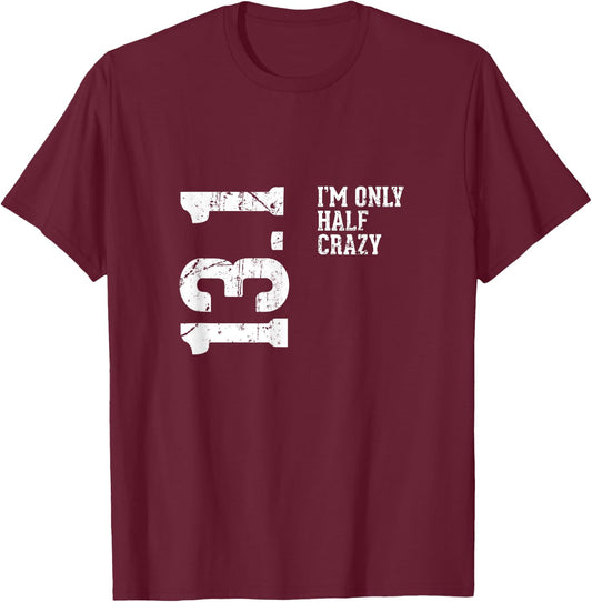 Half Marathon Half Crazy 13.1 Miles Runner T-Shirt - T-Shirt | Maroon