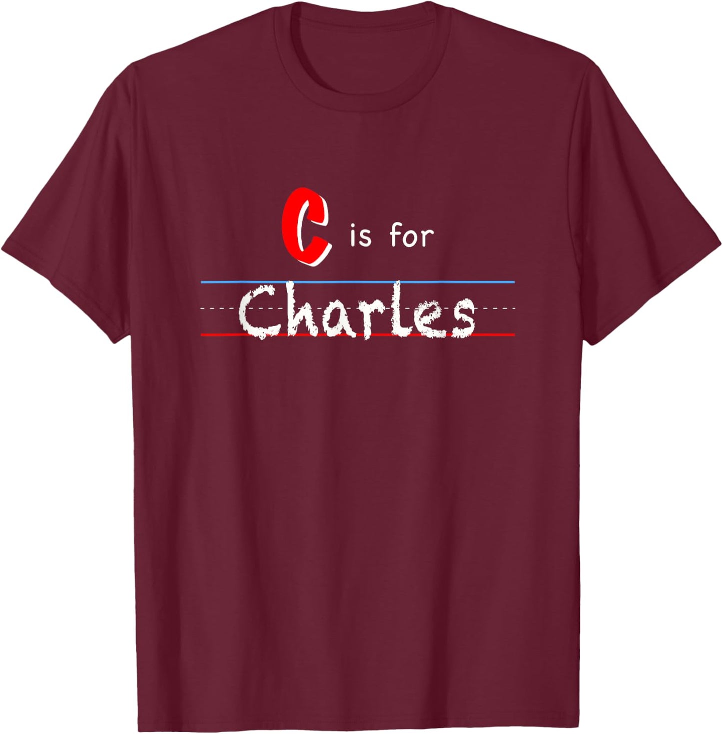 C Is For Charles, boys custom personalized name kids school T-Shirt - T-Shirt | Maroon