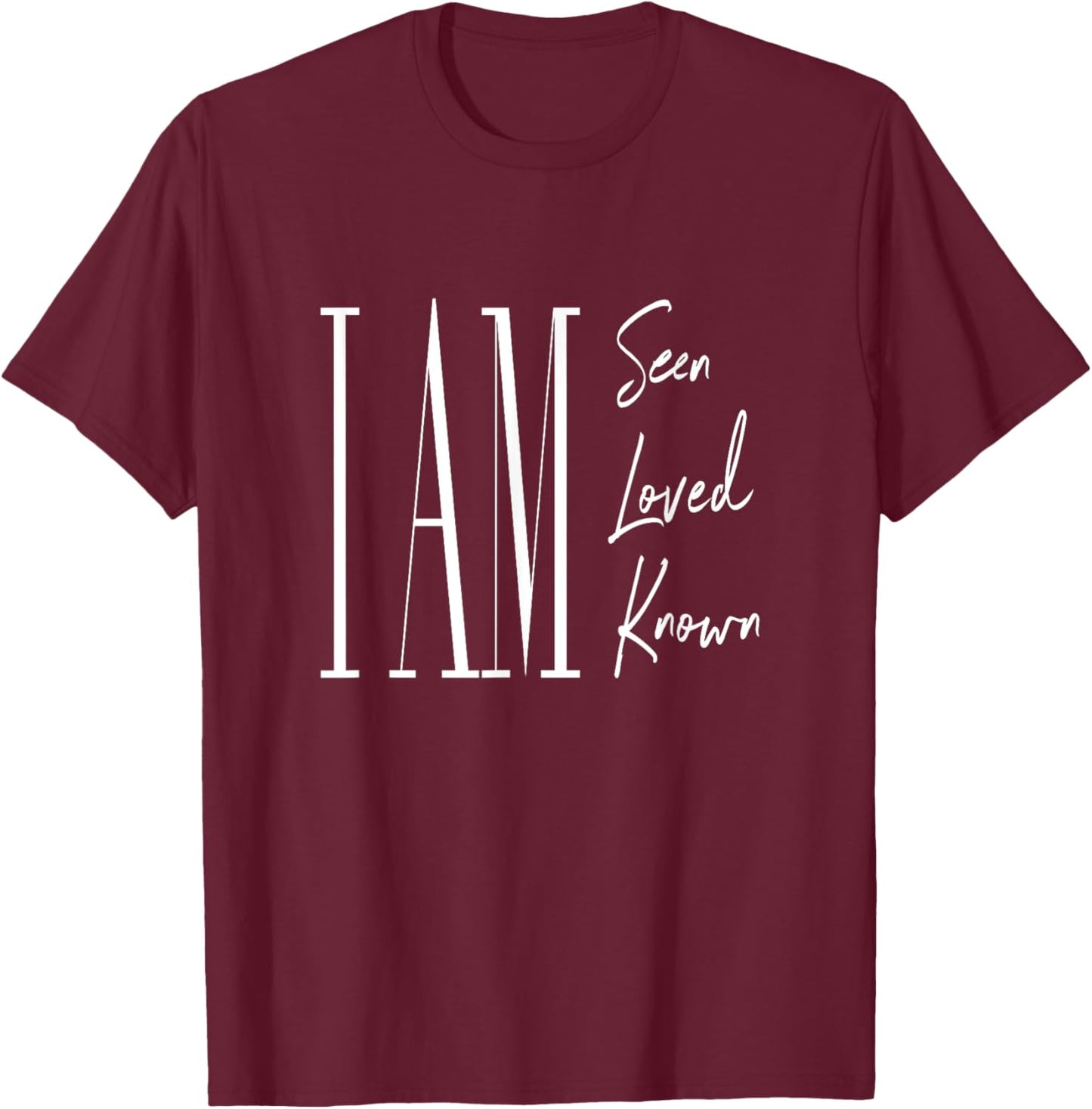 I am seen, loved, and known T-Shirt - T-Shirt | Maroon