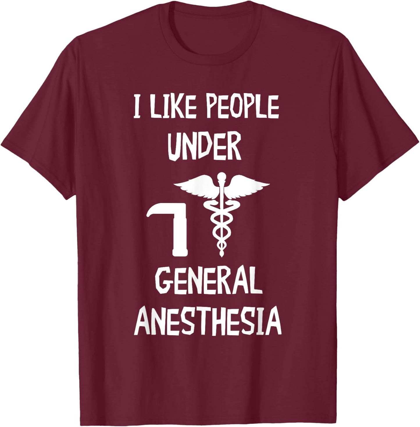 Anesthesiologist CRNA Nurse I Like People General Anesthesia T-Shirt - T-Shirt | Maroon