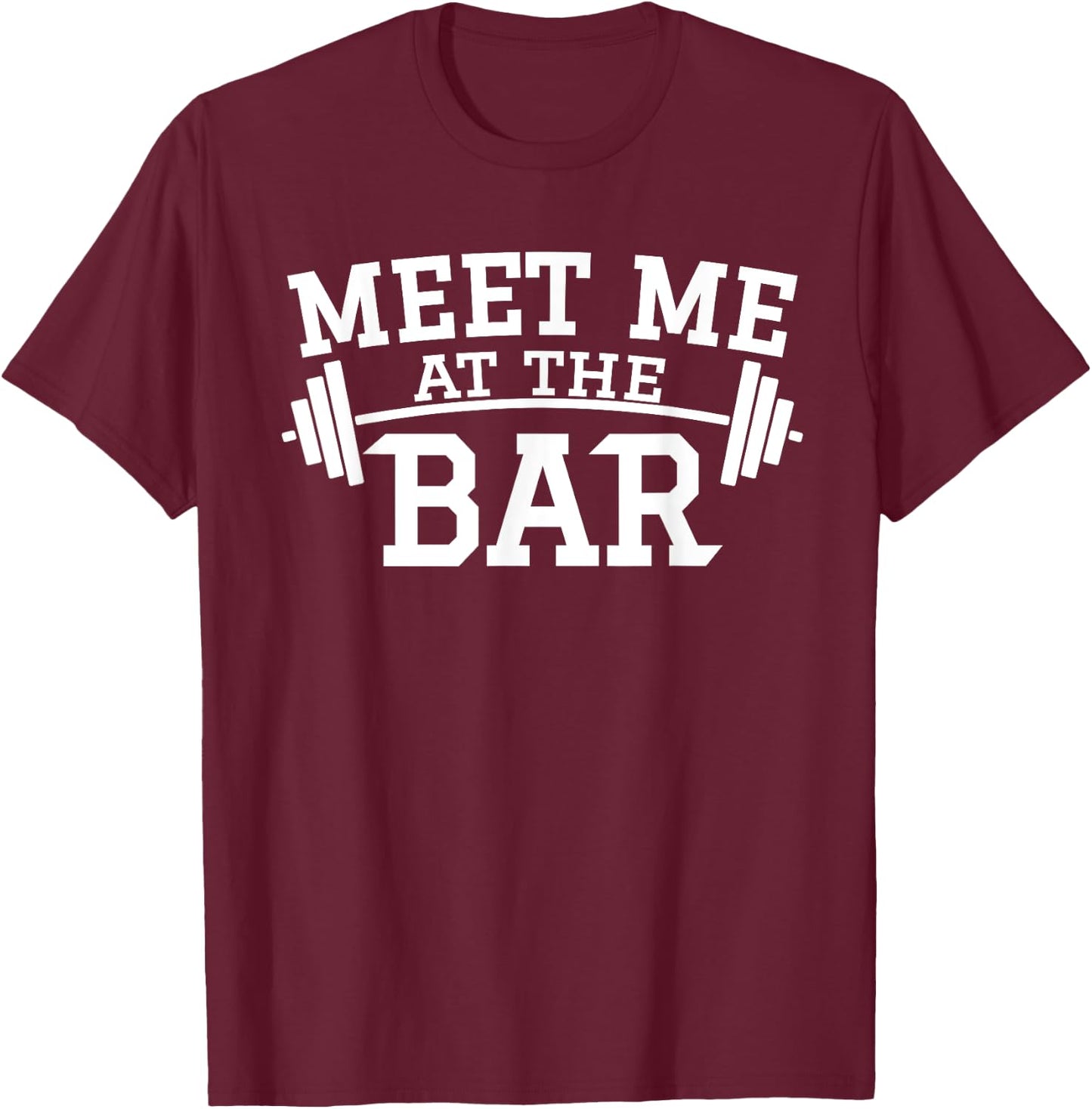 Meet Me At The Bar Shirt T-Shirt - T-Shirt | Maroon