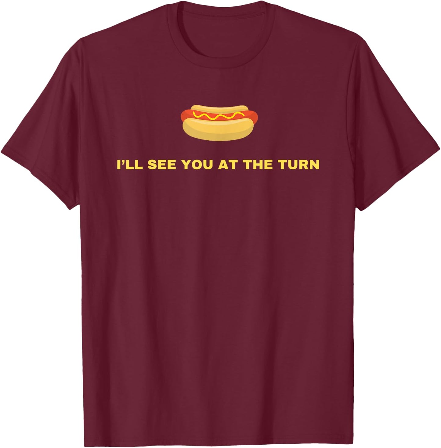 I'll See You At The Turn - Funny Golf Hot Dog Joke Glizzy Men Women Girls Kids T-Shirt - T-Shirt | Maroon