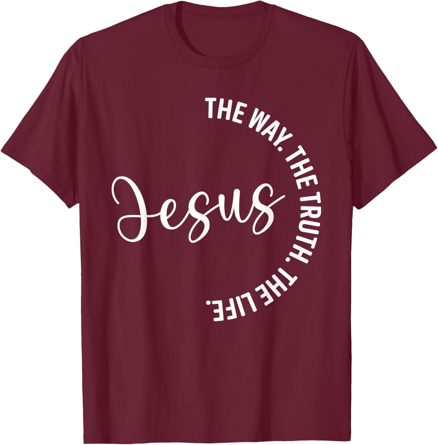 Christian Lovers Jesus The Way Truth Life Jesus Faith Jesus T-Shirt - T-Shirt | Maroon