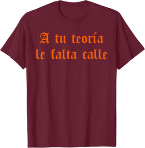 A tu teoría le falta calle T-Shirt - T-Shirt | Maroon