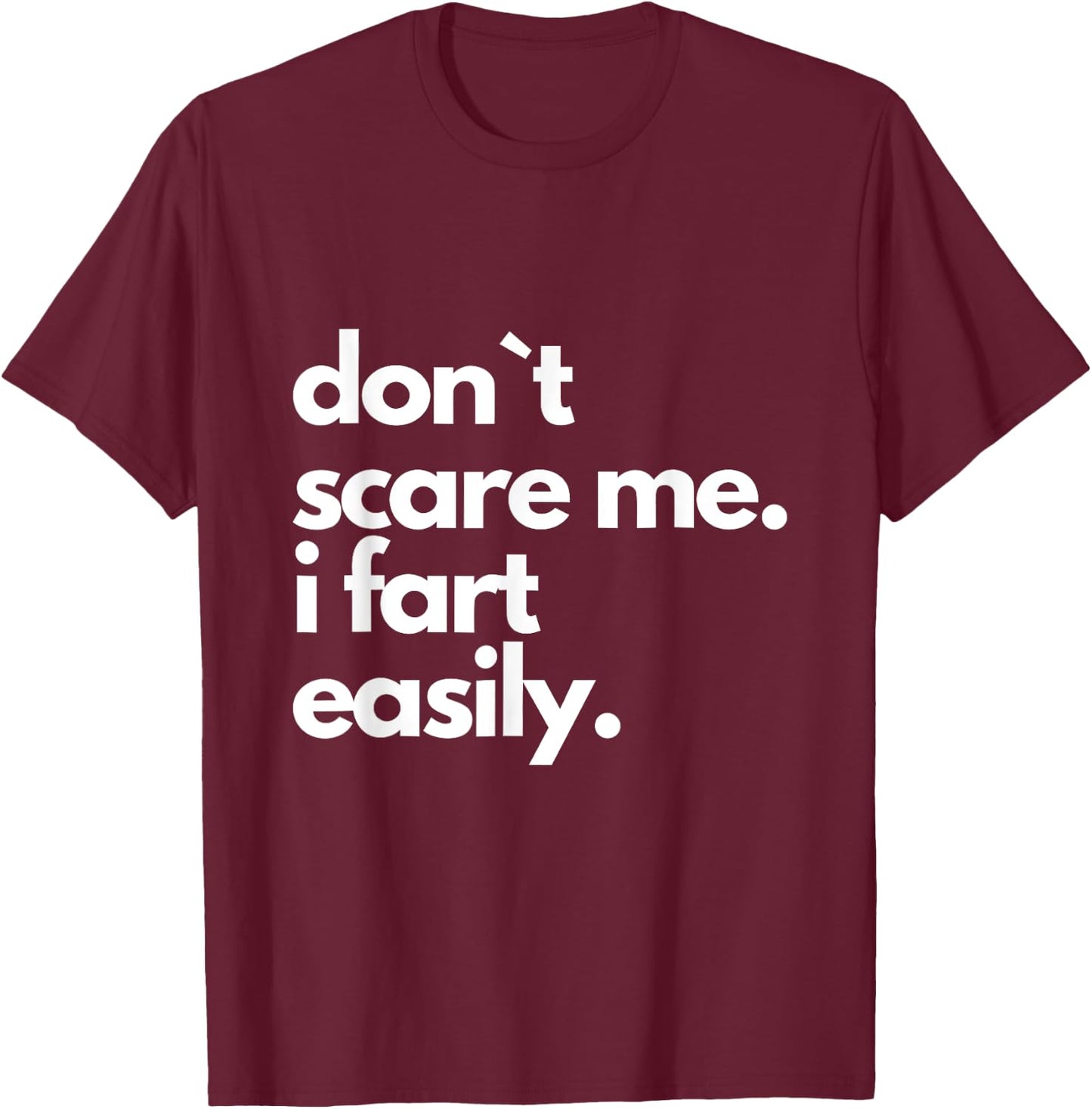 Don't Scare Me I Fart Easily Funny T-Shirt - T-Shirt | Maroon