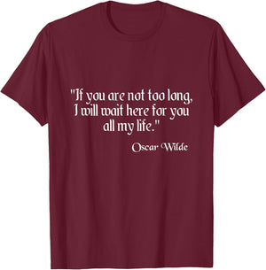 Oscar Wilde Shirt I Will Wait Here For You Quote T-Shirt - T-Shirt | Maroon