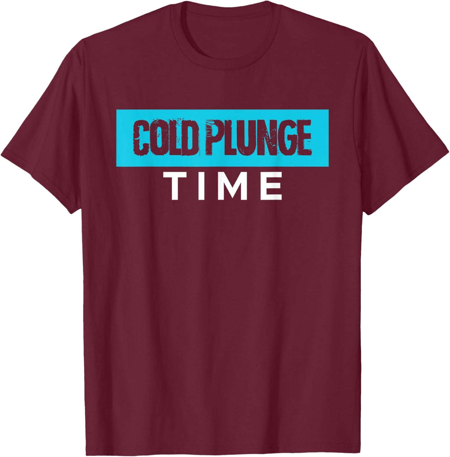 Cold Plunge Time Ice Bath T-Shirt - T-Shirt | Maroon