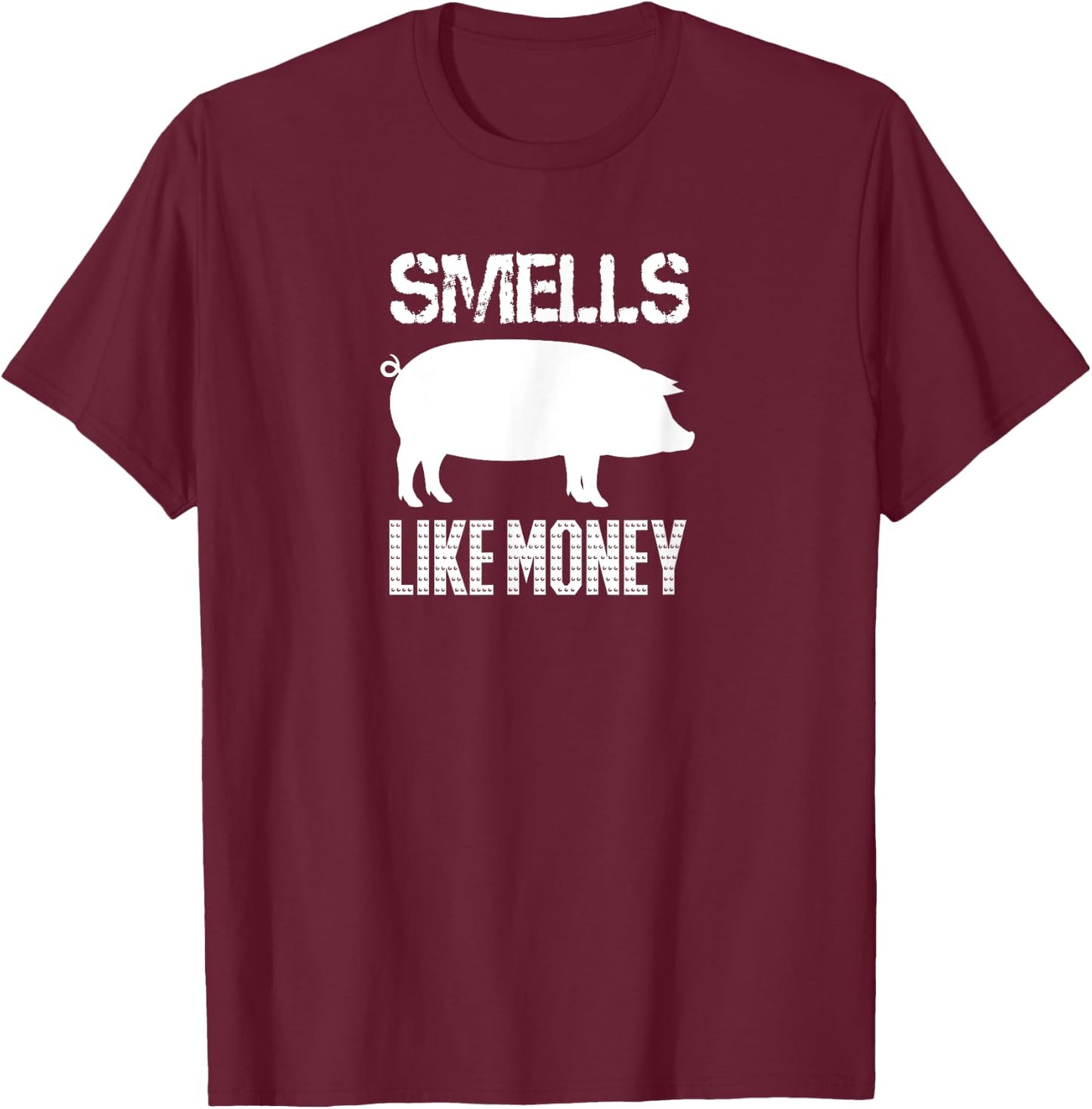 Smells Like Money Farming for Pork Farmers T-Shirt - T-Shirt | Maroon