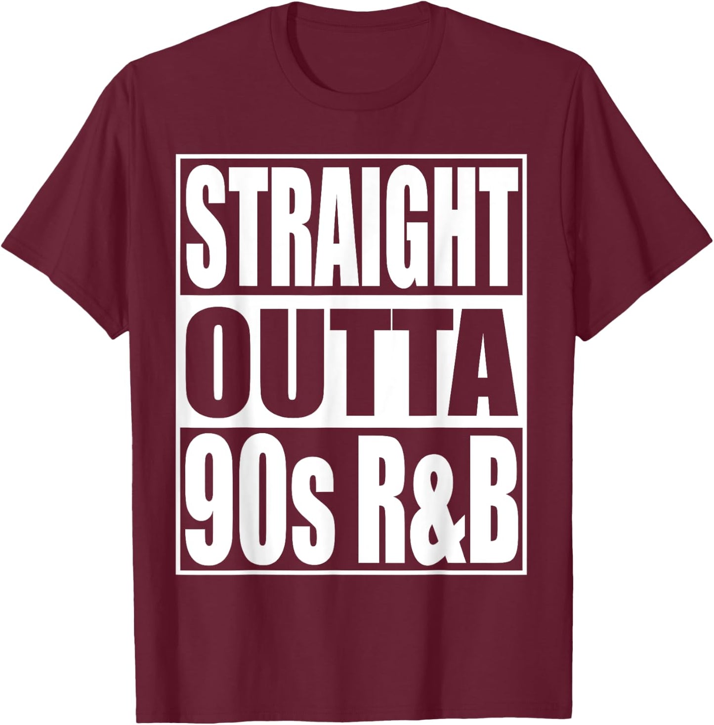 Straight Outta 90s R&B Classic Music Lover 90s R&B T-Shirt - T-Shirt | Maroon