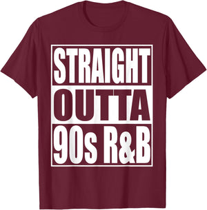 Straight Outta 90s R&B Classic Music Lover 90s R&B T-Shirt - T-Shirt | Maroon