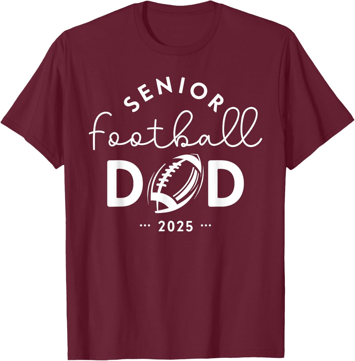 Senior Football Dad Class Of 2025 Senior Football Dad T-Shirt - T-Shirt | Maroon