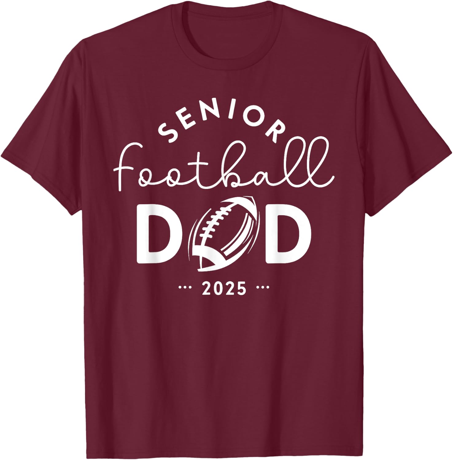 Senior Football Dad Class Of 2025 Senior Football Dad T-Shirt - T-Shirt | Maroon