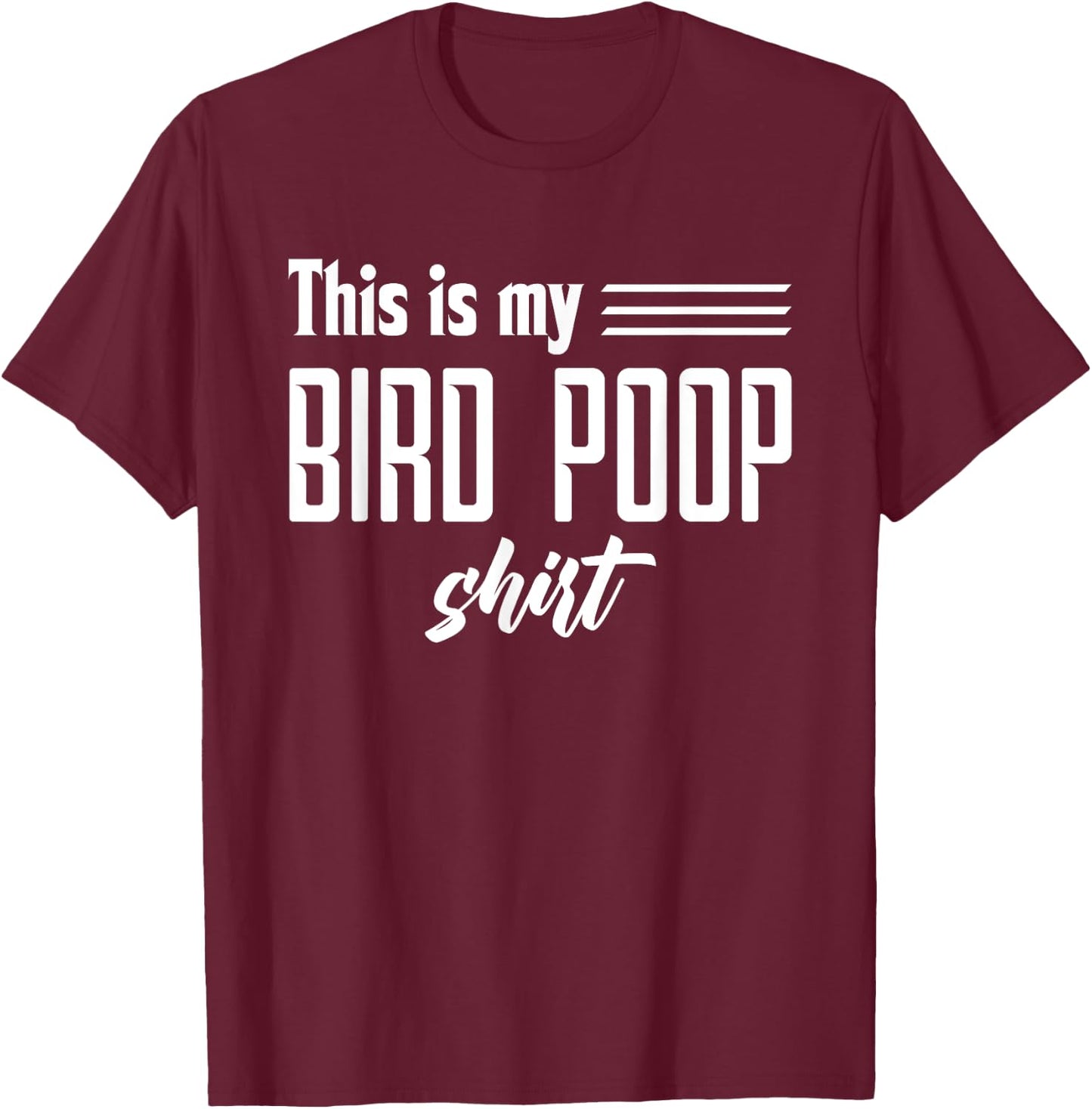 Funny Bird Poop T-Shirt - T-Shirt | Maroon