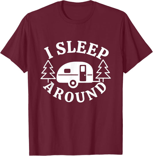 I Sleep Around - Funny Sarcastic Camping RV Camper Camping T-Shirt - T-Shirt | Maroon