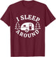 I Sleep Around - Funny Sarcastic Camping RV Camper Camping T-Shirt - T-Shirt | Maroon