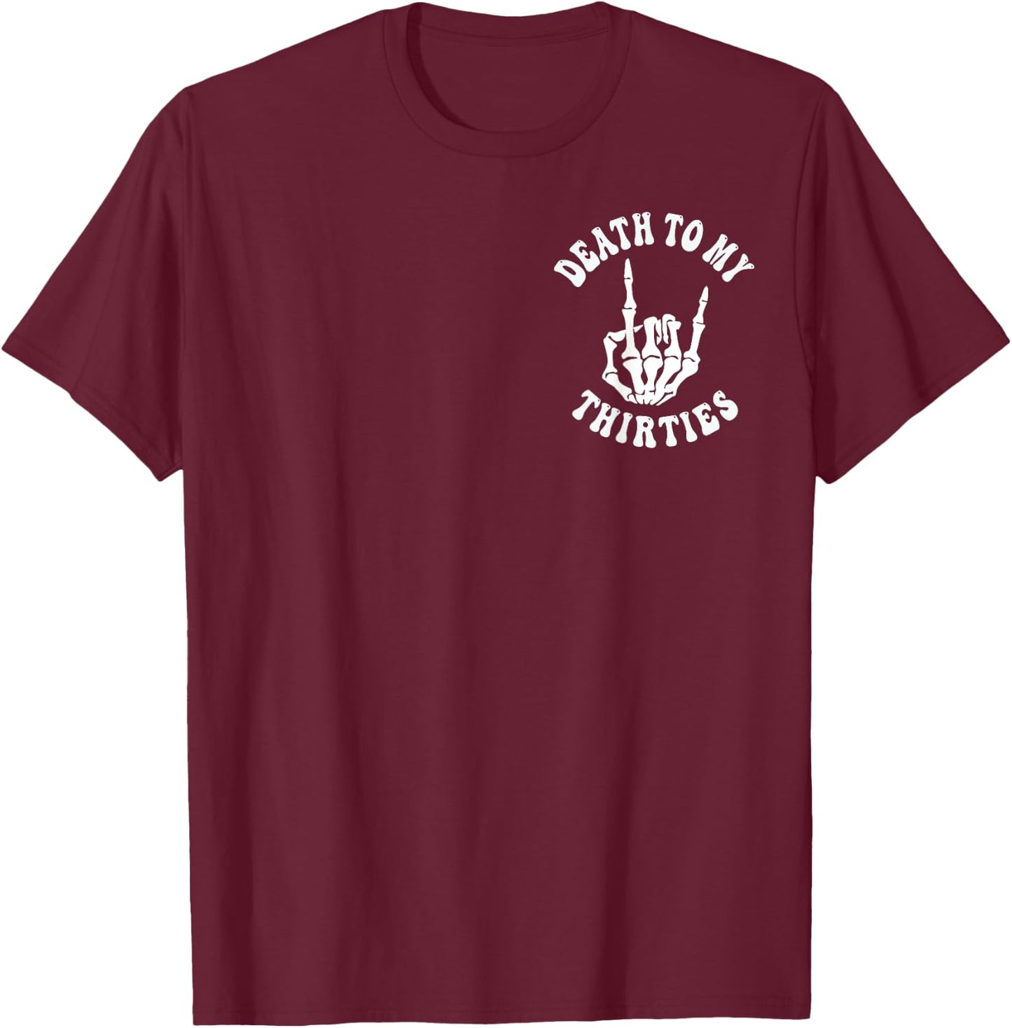 Death To My Thirties 30s Cool Turning 40th Birthday Skeleton T-Shirt - T-Shirt | Maroon