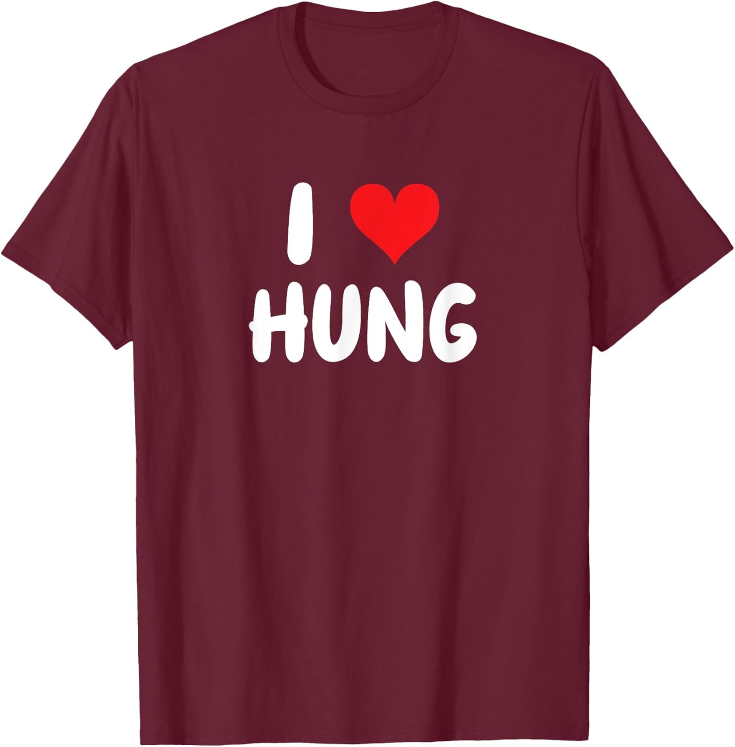 I Love Hung - Heart T-Shirt - T-Shirt | Maroon
