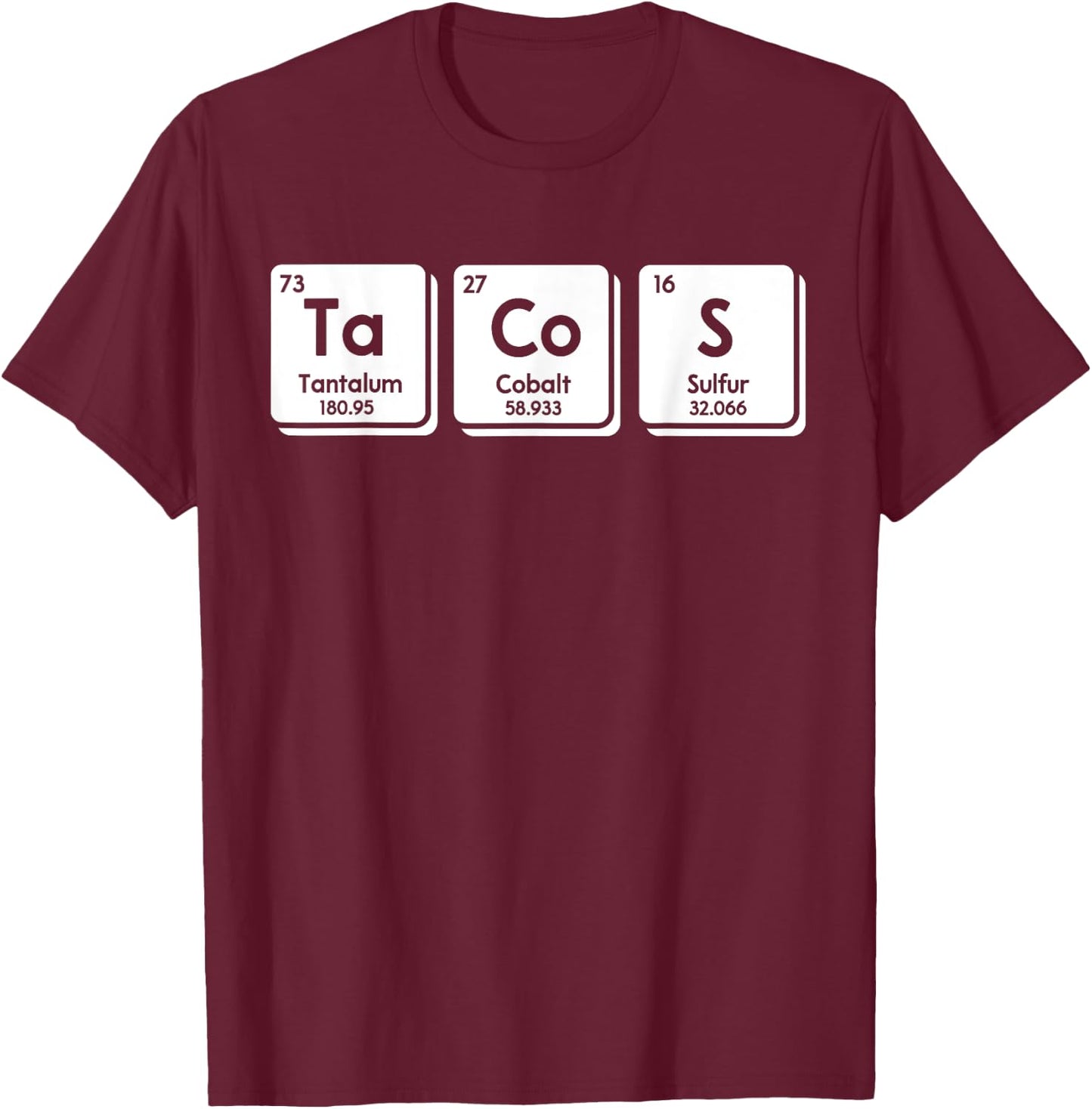 Tacos Funny Chemical Elements Periodic Table Science Gifts T-Shirt - T-Shirt | Maroon