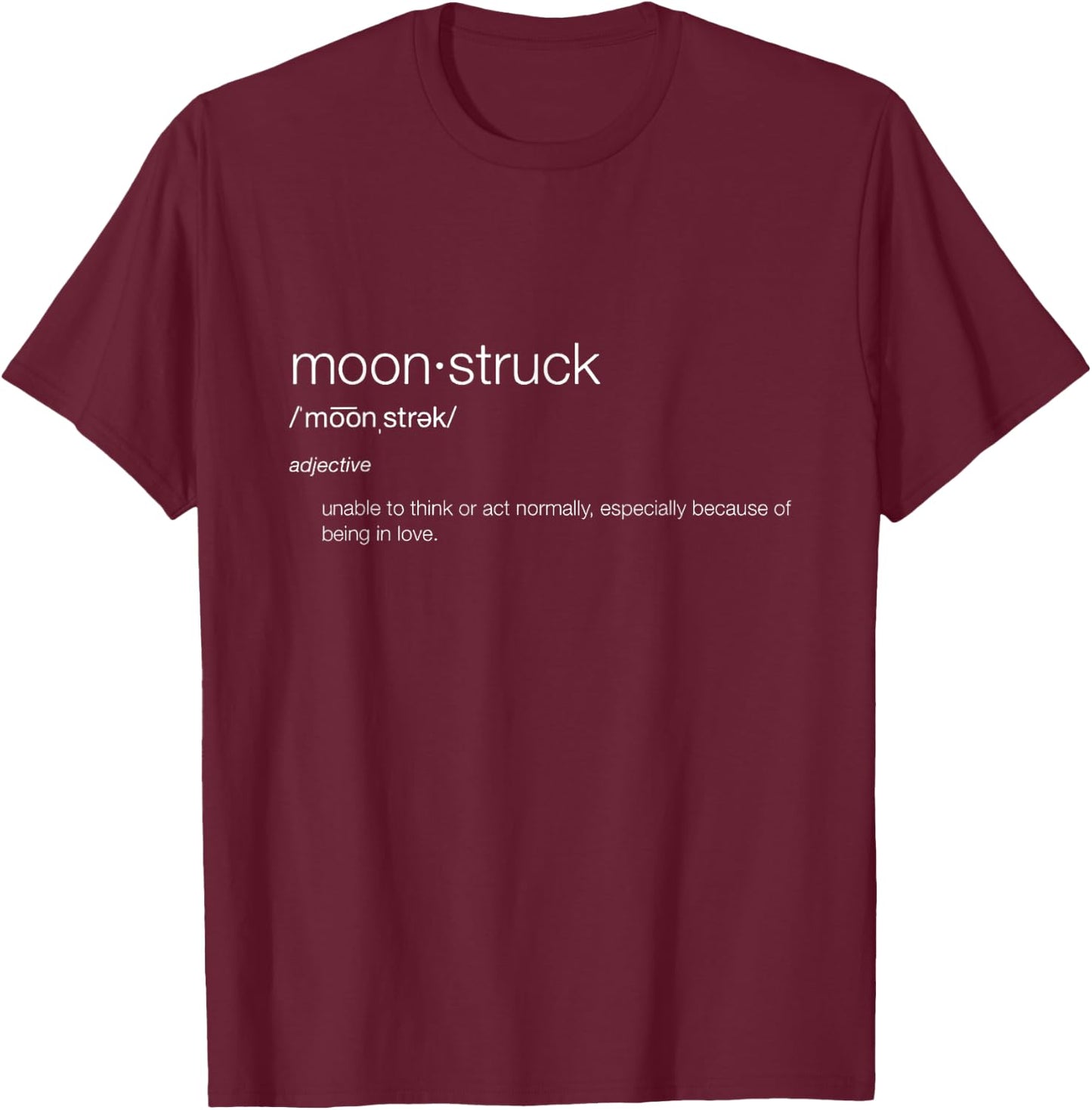 Moonstruck Definition Romantic Shirt T-Shirt - T-Shirt | Maroon