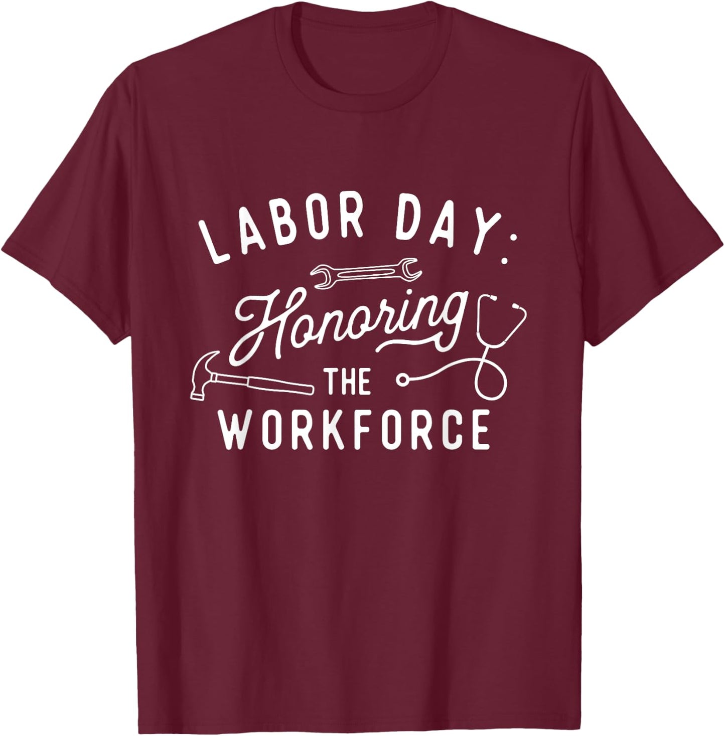 Honoring The Workforce - Labor Day Skilled Union Worker T-Shirt - T-Shirt | Maroon