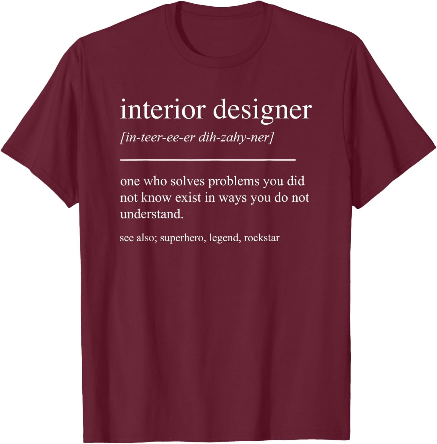 Funny Interior Designer Definition Home Decorator Decorating T-Shirt - T-Shirt | Maroon
