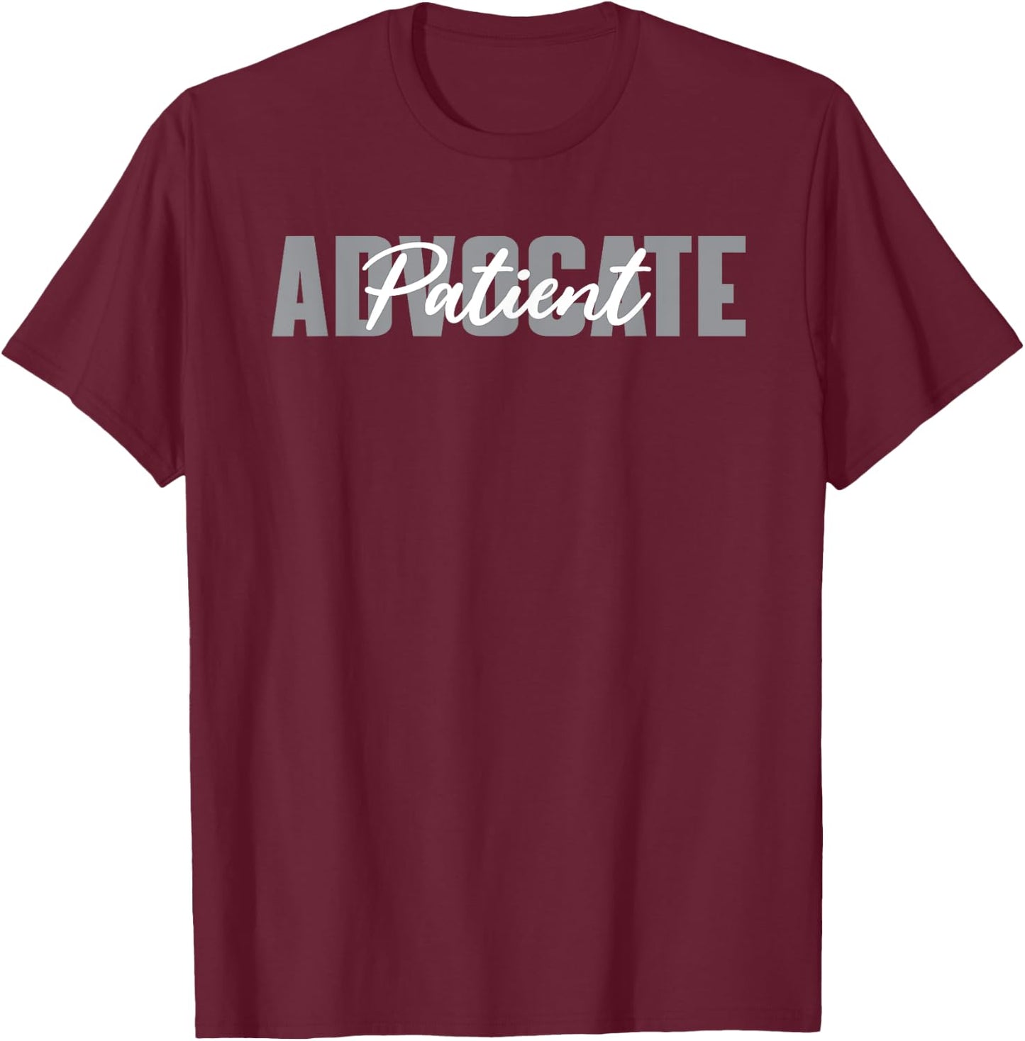 Patient Advocate Typeset Apparel Healthcare Advocate T-Shirt - T-Shirt | Maroon