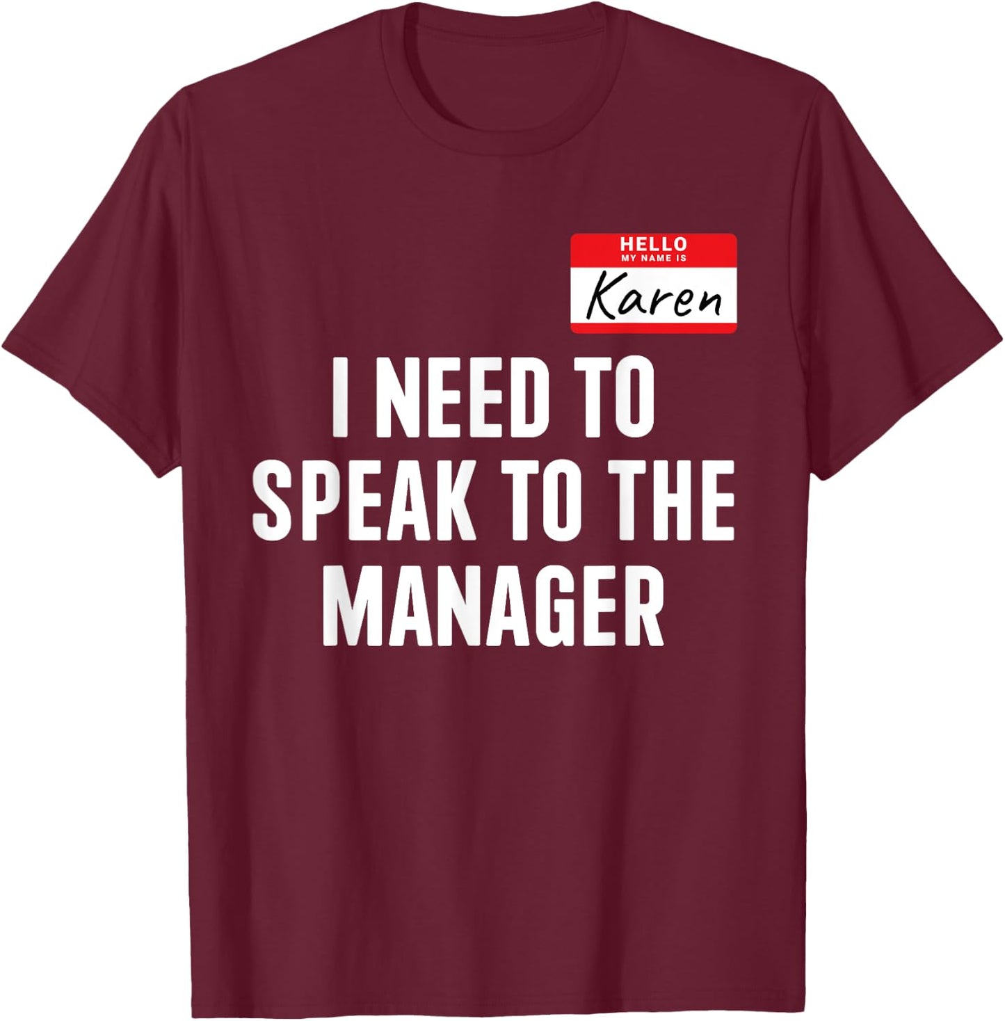 Hello Karen need speak manager funny costume halloween party T-Shirt - T-Shirt | Maroon