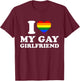 I Love My Gay Girlfriend I heart My Gay Girlfriend T-Shirt - T-Shirt | Maroon