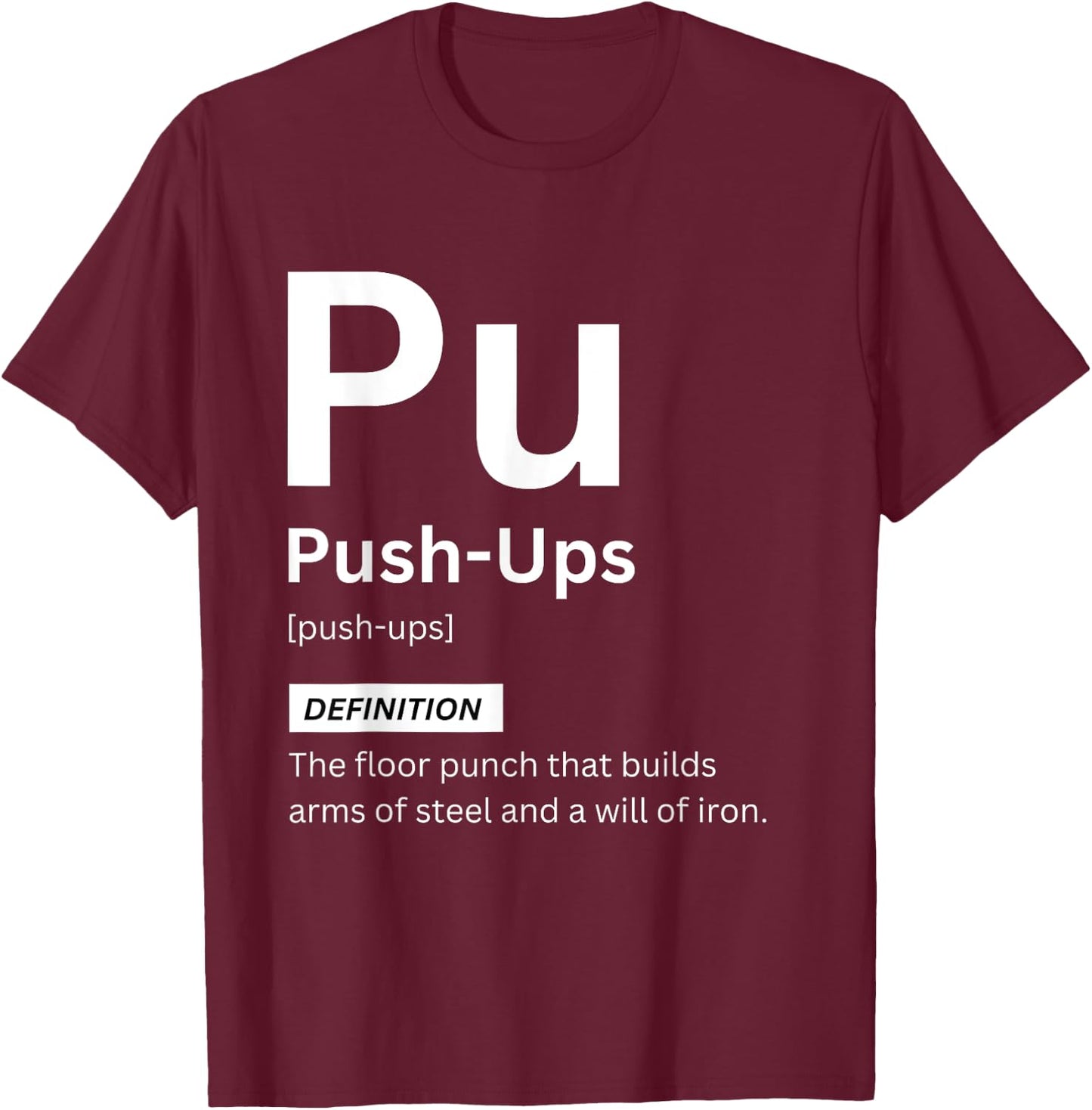 Funny Push-Ups Definition Gym Fitness Motivation T-Shirt - T-Shirt | Maroon