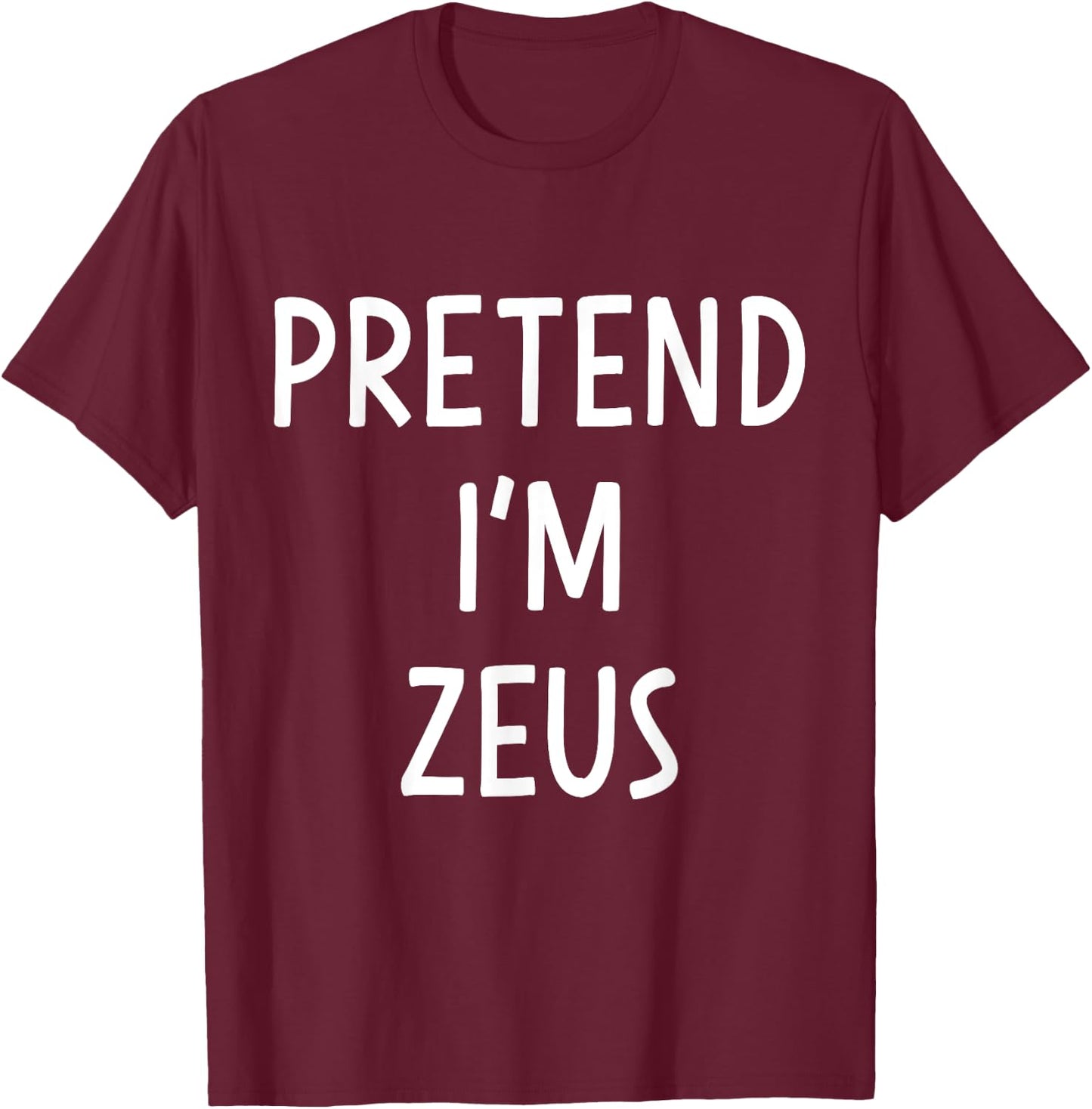 Pretend Im Zeus greek god easy costume for halloween party T-Shirt - T-Shirt | Maroon